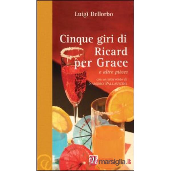 Cinque giri di Ricard per Grace e altre pièces