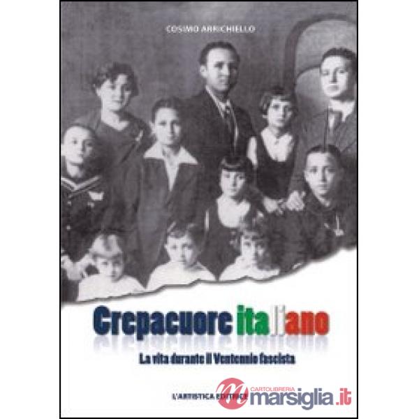 Crepacuore italiano. La vita durante il ventennio fascista
