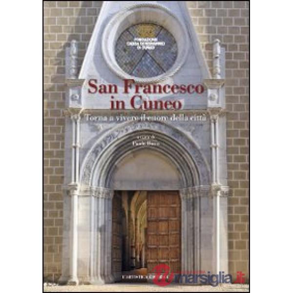 San Francesco in Cuneo. Torna a vivere il cuore della città
