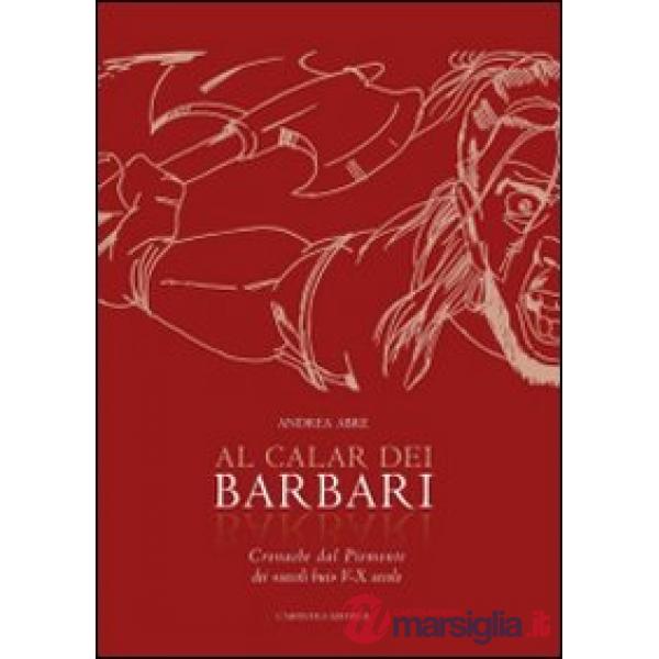 Al calar dei barbari. Cronache dal Piemonte dei «secoli bui» V-X secolo d.C.