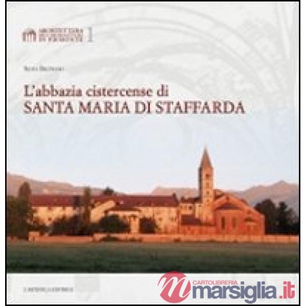 Abbazia cistercense di Santa Maria di Staffarda. Ediz. illustrata (L')