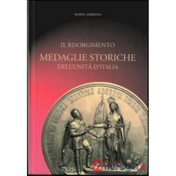 Risorgimento. Medaglie storiche dell'Unità d'Italia (Il)