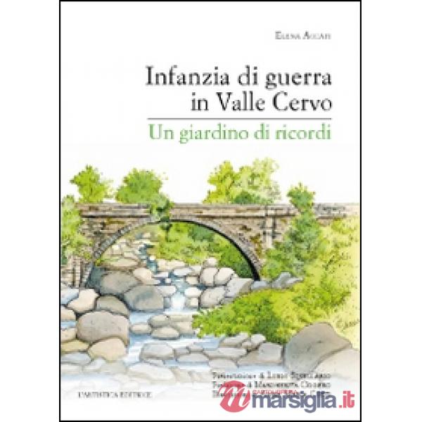 Infanzia di guerra in valle Cervo. Un giardino di ricordi