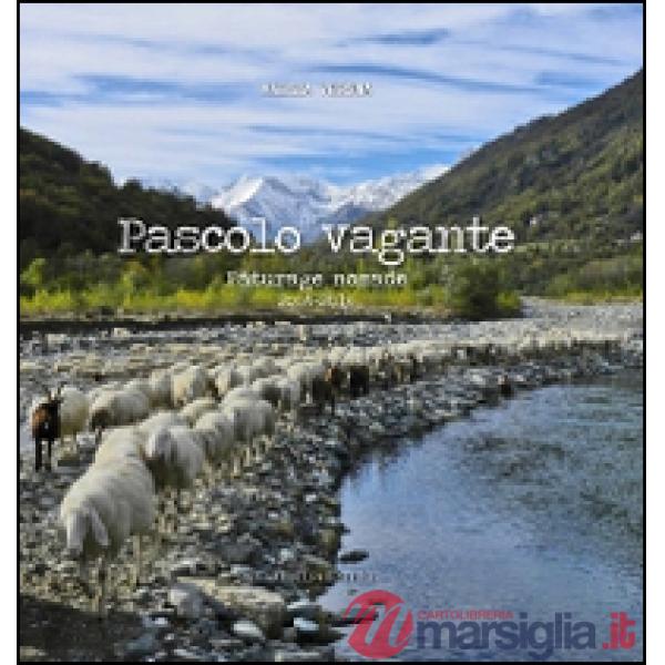 Pascolo vagante-Paturage nomade. 2004-2014. Ediz. italiana e francese
