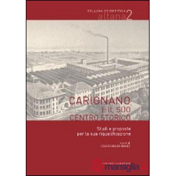 Carignano e il suo centro storico. Studi e proposte per la sua riqualificazione
