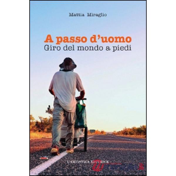 A passo d'uomo. Giro del mondo a piedi