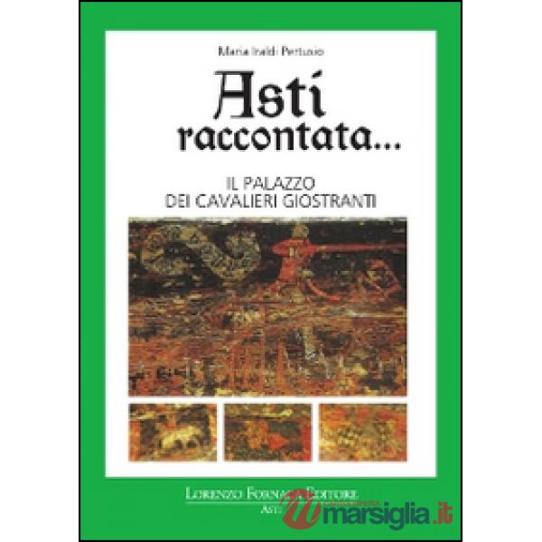 Asti raccontata... Il palazzo dei cavalieri Giostranti