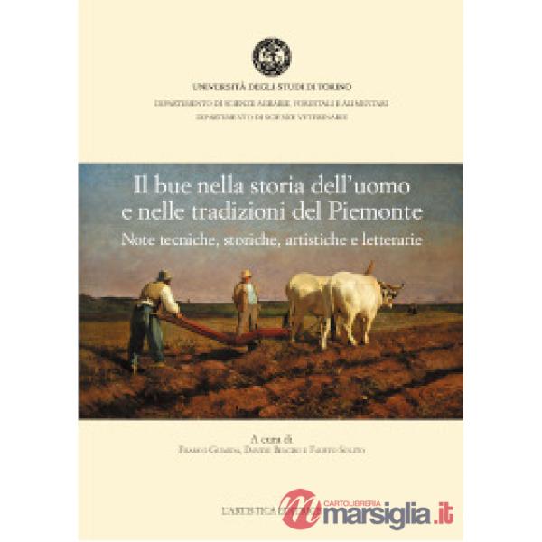 Bue nella storia dell'uomo e nelle tradizioni del Piemonte. Note tecniche, storiche, artistiche e letterarie (Il)