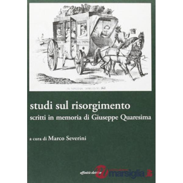 Studi sul Risorgimento. Scritti in memoria di Giuseppe Quaresima