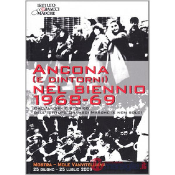 Ancona (e dintorni) nel biennio 1968-1969. Dall'archivio storico dell'Istituto Gramsci Marche (e non solo)