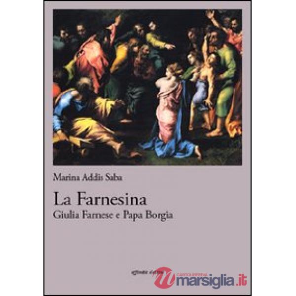 Farnesina. Giulia Farnese e papa Borgia (La)