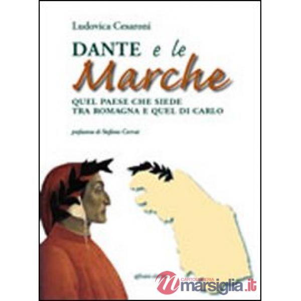 Dante e le Marche. Quel paese che siede tra Romagna e quel di Carlo