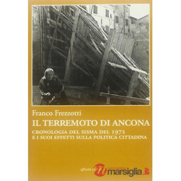 Terremoto di Ancona. Cronologia del sisma del 1972 e i suoi effetti sulla politica cittadina (Il)