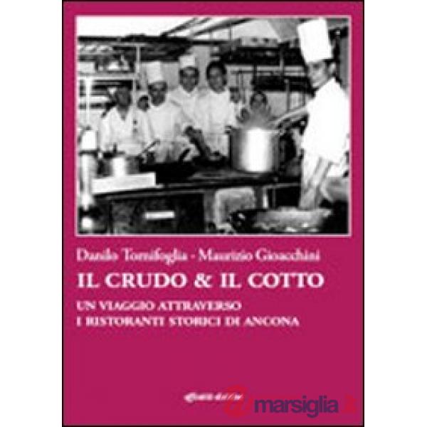 Crudo & il cotto. Un viaggio attraverso i ristoranti storici di Ancona. Con DVD 