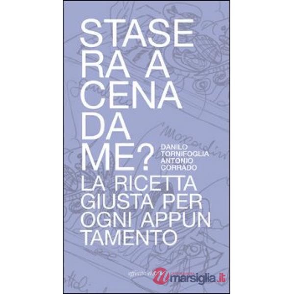 Stasera a cena da me? La ricetta giusta per ogni appuntamento