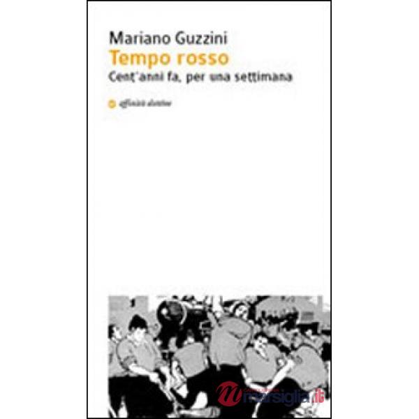 Tempo rosso. Cent'anni fa, per una settimana