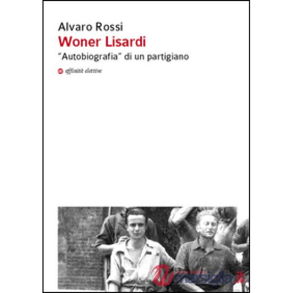 Woner Lisardi. «Autobiografia» di un partigiano