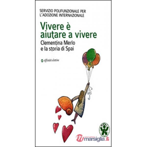 Vivere è aiutare a vivere. Clementina Merlo e la storia di SPAI