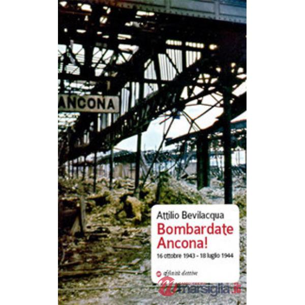 Bombardate Ancona! 16 ottobre 1943 - 18 luglio 1944