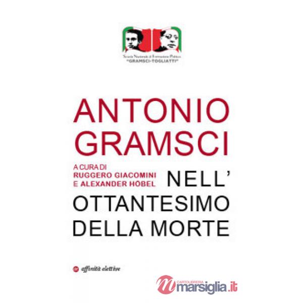 Antonio Gramsci. Nell'ottantesimo della morte