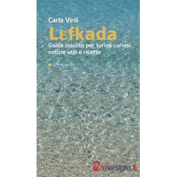 Lefkada. Guida insolita per turisti curiosi. Notizie utili e ricette