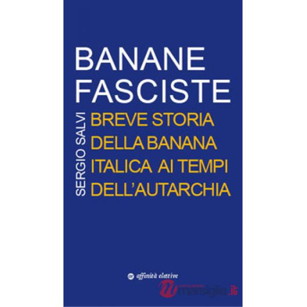 Banane fasciste. Breve storia della banana italica ai tempi dell'autarchia