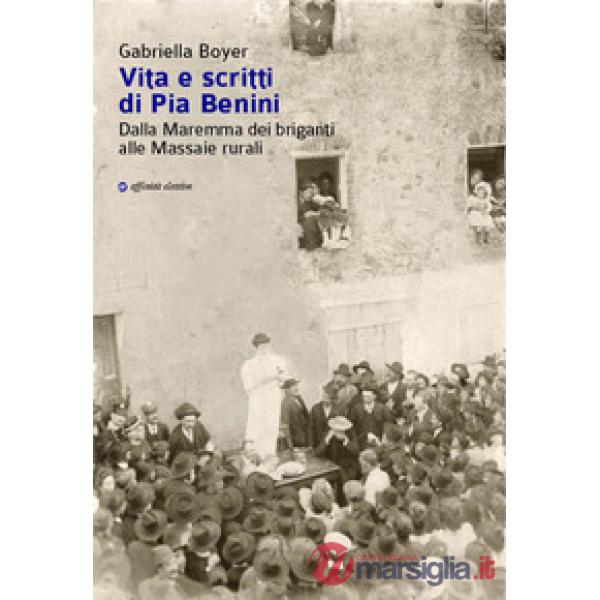 Vita e scritti di Pia Benini. Dalla Maremma dei briganti alle massaie rurali