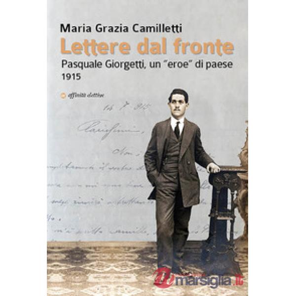 Lettere dal fronte. Pasquale Giorgetti, un «eroe» di paese 1915