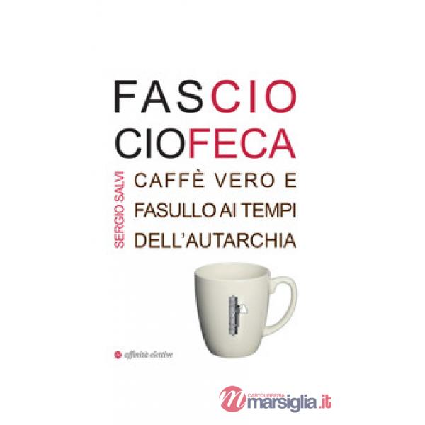 Fascio ciofeca. Caffè vero e fasullo ai tempi dell'autarchia