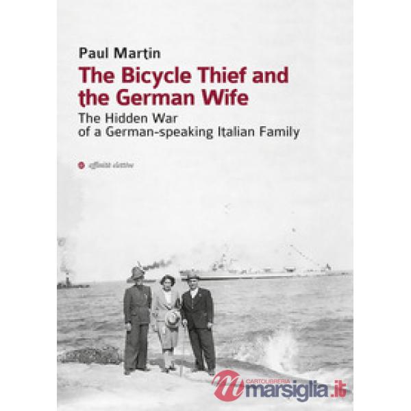 Bicycle thief and the German wife. The hidden war of a German-speaking Italian family (The)