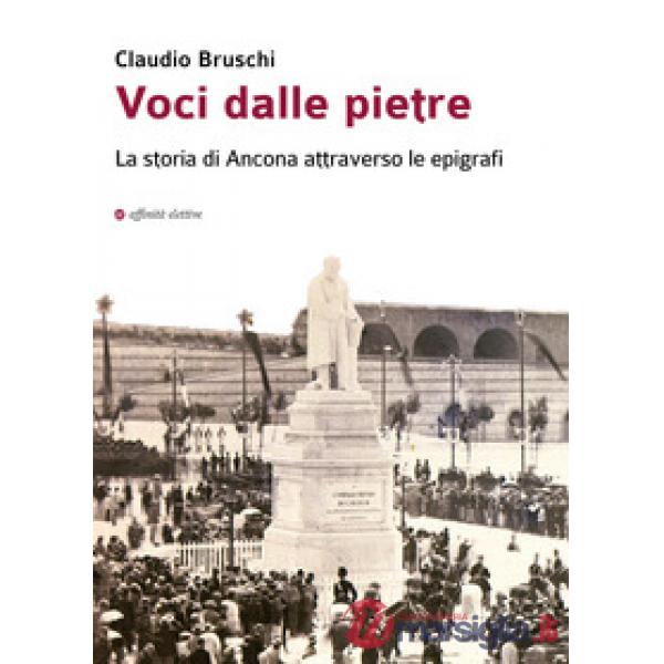 Voci dalle pietre. La storia di Ancona attraverso le epigrafi
