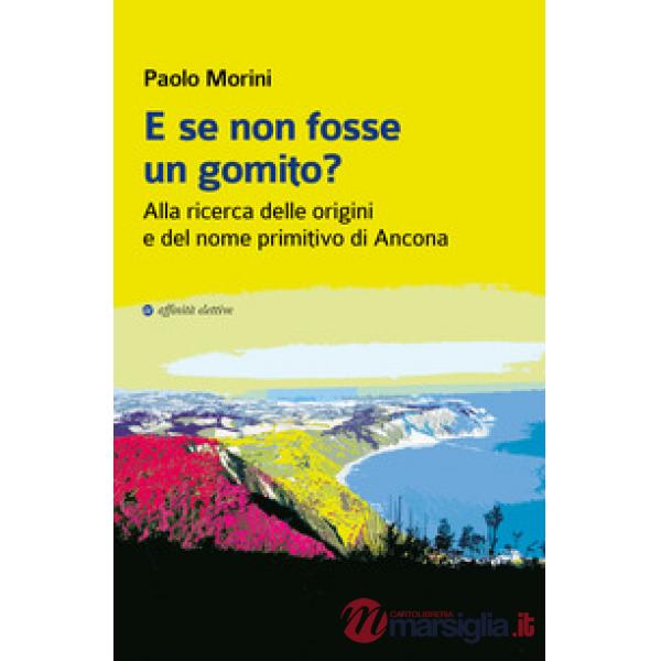 E se non fosse un gomito? Alla ricerca delle origini e del nome primitivo di Ancona