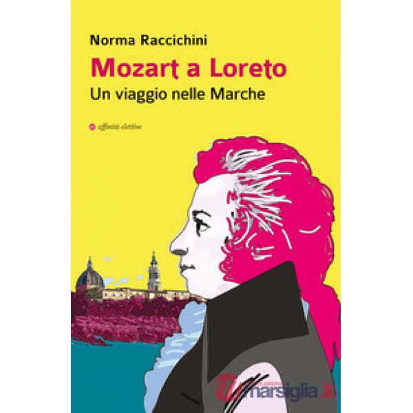 Mozart a Loreto. Un viaggio nelle Marche