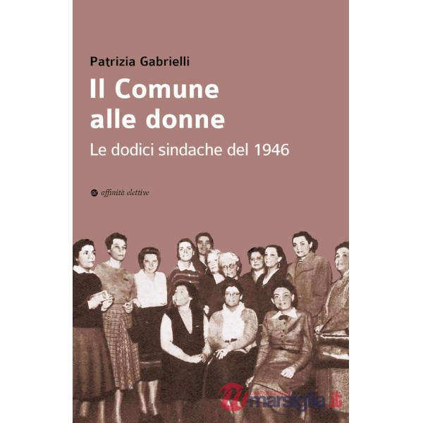 Comune alle donne. Le dodici sindache del 1946 (Il)