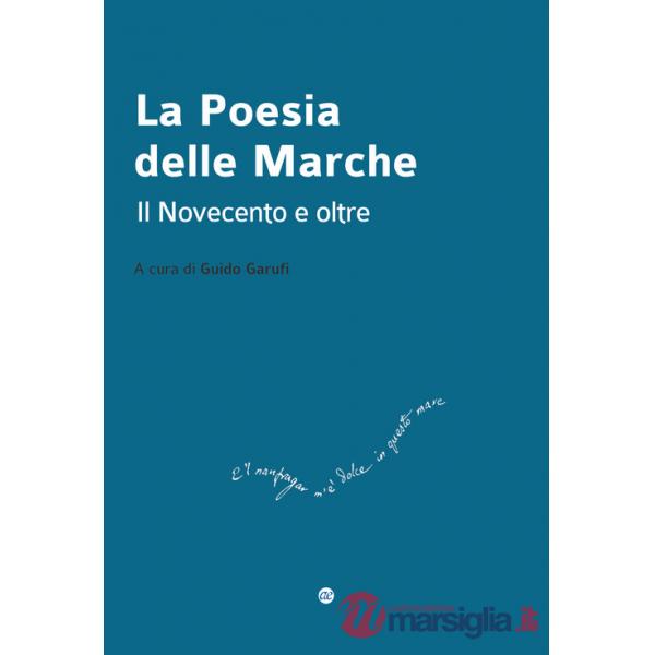Poesia delle Marche. Il Novecento e oltre (La)