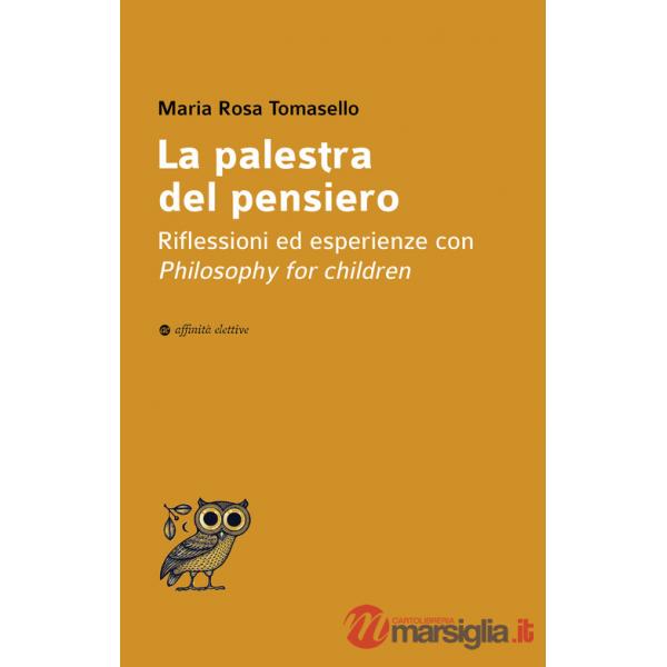 Palestra del pensiero. Riflessioni ed esperienze con Philosophy for children (La)