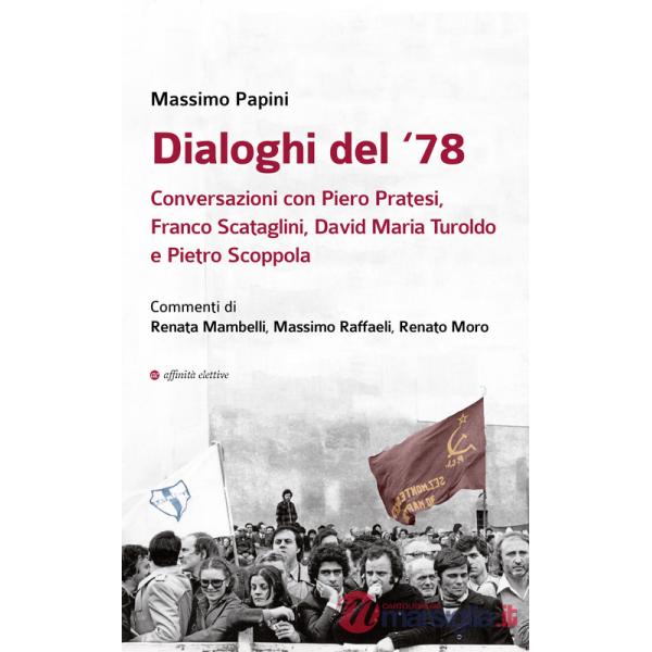 Dialoghi del '78. Conversazioni con Piero Pratesi, Franco Scataglini, David Maria Turoldo e Pietro Scoppola