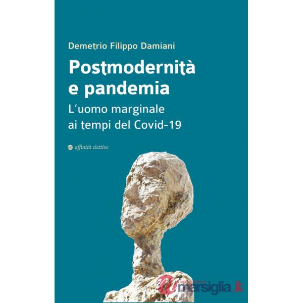 Postmodernità e pandemia. L'uomo marginale ai tempi del Covid-19