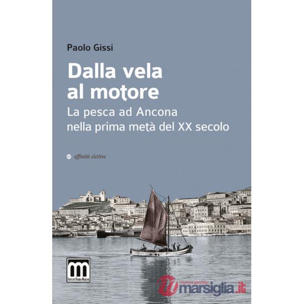 Dalla vela al motore. La pesca ad Ancona nella prima metà del XX secolo