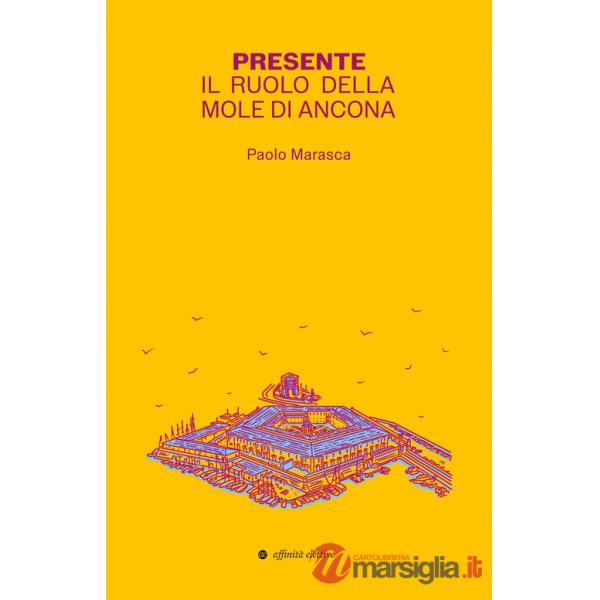 Presente. Il ruolo della Mole di Ancona