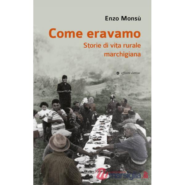 Come eravamo. Storie di vita rurale marchigiana
