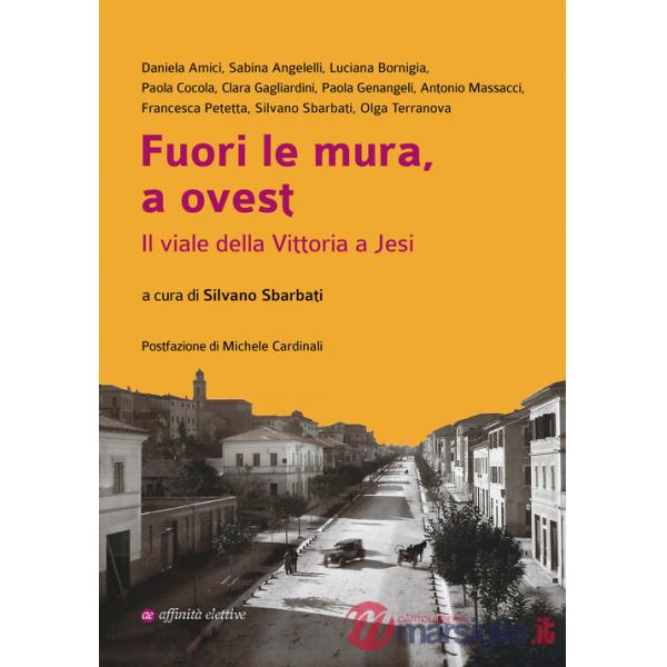 Fuori le mura, a ovest. Il viale della Vittoria a Jesi