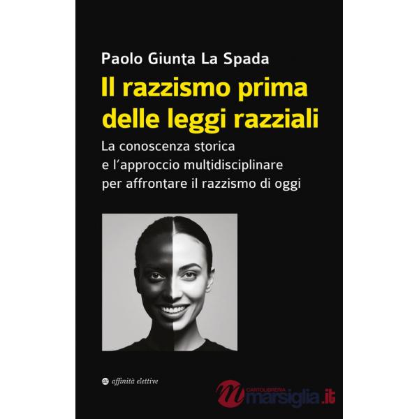 Razzismo prima delle leggi razziali. La conoscenza storica e l'approccio multidisciplinare per affrontare il razzismo di oggi (I