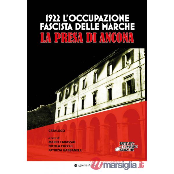 1922. L'occupazione fascista delle Marche. La presa di Ancona