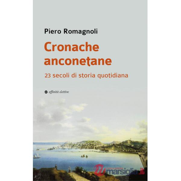 Cronache anconetane. 23 secoli di storia quotidiana