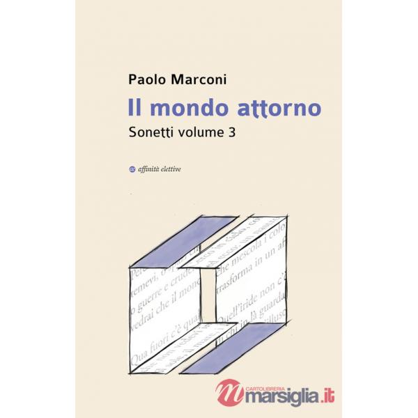 Mondo attorno. Sonetti (Il). Vol. 3