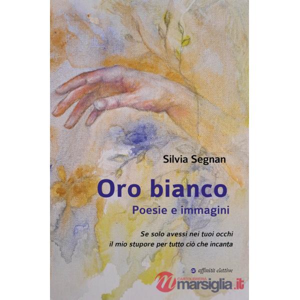 Oro bianco. Poesie e immagini