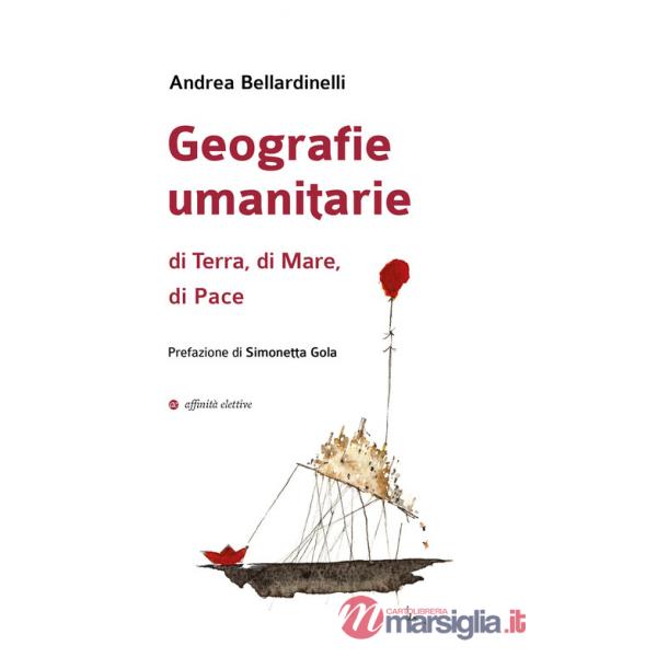 Geografie umanitarie di terra, di mare, di pace