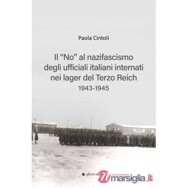 «no» al nazifascismo degli ufficiali italiani internati nei lager del Terzo Reich 1943-1945 (Il)