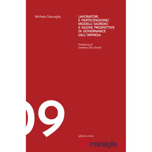 Lavoratori e partecipazione: modelli giuridici e nuove prospettive di governance dell'impresa